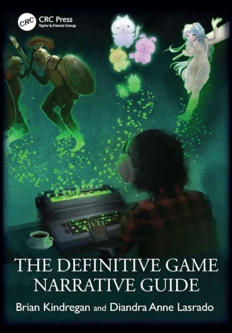 Cover of The Definitive Game Narrative Guide by Brian Kindregan and Diandra Anne Lasrado